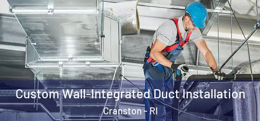  Custom Wall-Integrated Duct Installation Cranston - RI