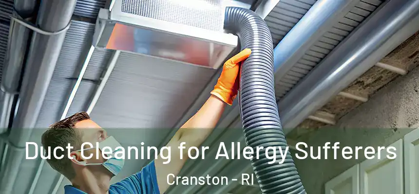  Duct Cleaning for Allergy Sufferers Cranston - RI