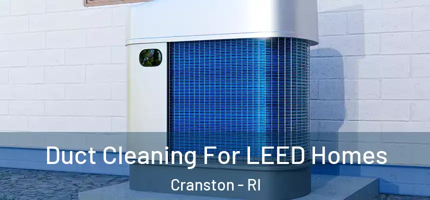  Duct Cleaning For LEED Homes Cranston - RI