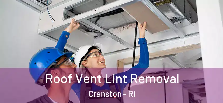 Roof Vent Lint Removal Cranston - RI